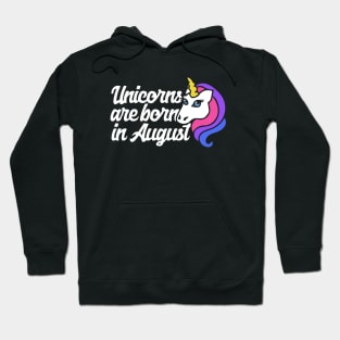 Unicorns are born in August Hoodie